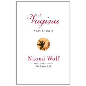 Vagina : A New Biography - Naomi Wolf