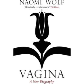 Vagina : A New Biography - Naomi Wolf