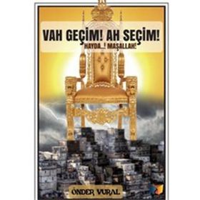 Vah Geçim Ah Seçim Önder Vural