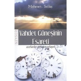 Vahdet Güneşinin Esareti - Mehmet Sırdaş