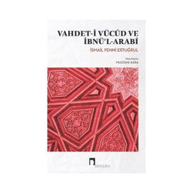 Vahdet-i Vücûd ve İbnü'l-Arabî İsmail Fenni Ertuğrul