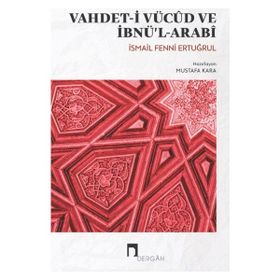 Vahdet-i Vücûd ve İbnü'l-Arabî İsmail Fenni Ertuğrul