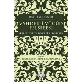 VAHDET-I VÜCUD FELSEFESI FELSEFI VE TASAVVUFI RISALELER - DÂVÛD EL-KAYSERÎ