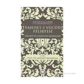 VAHDET-I VÜCUD FELSEFESI FELSEFI VE TASAVVUFI RISALELER - DÂVÛD EL-KAYSERÎ