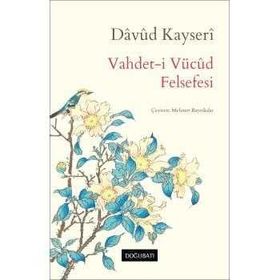 VAHDET-I VÜCUD FELSEFESI FELSEFI VE TASAVVUFI RISALELER - DÂVÛD EL-KAYSERÎ