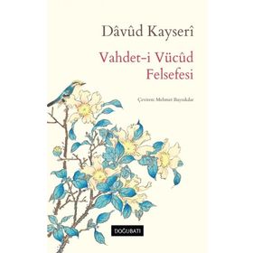 VAHDET-I VÜCUD FELSEFESI FELSEFI VE TASAVVUFI RISALELER - DÂVÛD EL-KAYSERÎ
