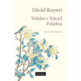 VAHDET-I VÜCUD FELSEFESI FELSEFI VE TASAVVUFI RISALELER - DÂVÛD EL-KAYSERÎ
