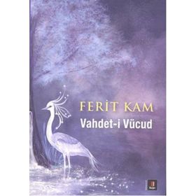 Vahdet-i Vücud - Ferit Kam