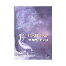 Vahdet-i Vücud - Ferit Kam