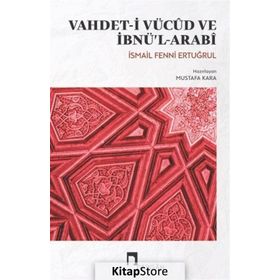 VAHDET-I VÜCUD VE İBN ARABI - İSMAIL FENNI ERTUĞRUL