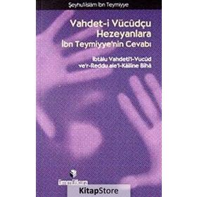 VAHDET- I VÜCUDÇU HEZEYANLARA İBN TEYMIYYE'NIN CEVABI - İBN-I TEYMIYYE