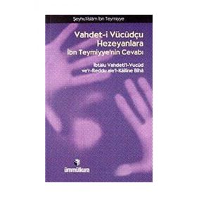 VAHDET- I VÜCUDÇU HEZEYANLARA İBN TEYMIYYE'NIN CEVABI - İBN-I TEYMIYYE