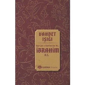 Vahdet Işığı Kuran-ı Kerimde Hz. İbrahim a.s. - Ömer Ahmed Ömer