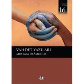 VAHDET YAZILARI - MUSTAFA İSLAMOĞLU