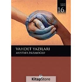 VAHDET YAZILARI - MUSTAFA İSLAMOĞLU