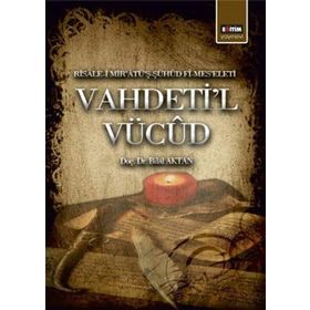 VAHDETI'L VÜCÛD RISÂLE-I MIRÂTÜŞ-ŞÜHÛD FÎ-MESELETI - BILAL AKTAN