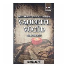 VAHDETI'L VÜCÛD RISÂLE-I MIRÂTÜŞ-ŞÜHÛD FÎ-MESELETI - BILAL AKTAN