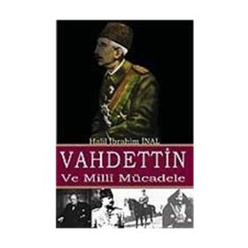 Vahdettin ve Milli Mücadele - Halil İbrahim İnal