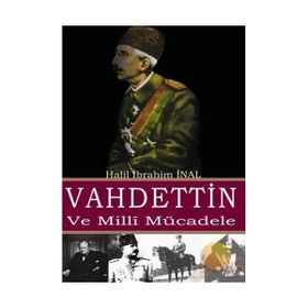 Vahdettin ve Milli Mücadele - Halil İbrahim İnal