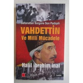Vahdettin ve Milli Mücadele - Halil İbrahim İnal