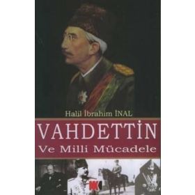 Vahdettin ve Milli Mücadele - Halil İbrahim İnal
