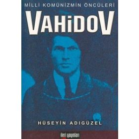 VAHIDOV MILLI KOMÜNİZMİN ÖNCÜLERİ - HÜSEYİN ADIGÜZEL