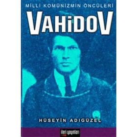 VAHIDOV MILLI KOMÜNİZMİN ÖNCÜLERİ - HÜSEYİN ADIGÜZEL