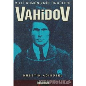 VAHIDOV MILLI KOMÜNİZMİN ÖNCÜLERİ - HÜSEYİN ADIGÜZEL