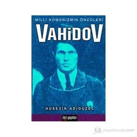 VAHIDOV MILLI KOMÜNİZMİN ÖNCÜLERİ - HÜSEYİN ADIGÜZEL