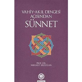 VAHIY-AKIL DENGESI AÇISINDAN SÜNNET - MEHMET ERDOĞAN