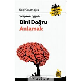VAHIY-AKIL IŞIĞINDA DINI DOĞRU ANLAMAK - BEŞİR İSLAMOĞLU