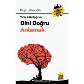 VAHIY-AKIL IŞIĞINDA DINI DOĞRU ANLAMAK - BEŞİR İSLAMOĞLU