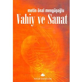 VAHIY VE SANAT - METIN ÖNAL MENGÜŞOĞLU