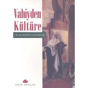 VAHIYDEN KÜLTÜRE - CELALEDDIN VATANDAŞ