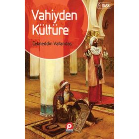 VAHIYDEN KÜLTÜRE - CELALEDDIN VATANDAŞ
