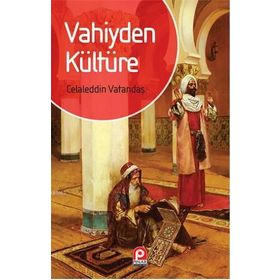VAHIYDEN KÜLTÜRE - CELALEDDIN VATANDAŞ