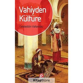 VAHIYDEN KÜLTÜRE - CELALEDDIN VATANDAŞ