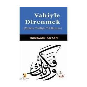 VAHIYLE DIRENMEK (YENIDEN DİRİLİŞİN YOL HARİTASI) - RAMAZAN KAYAN