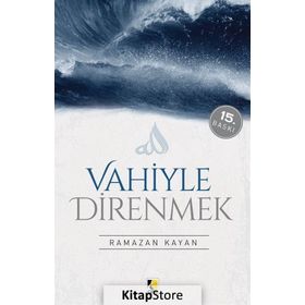 VAHIYLE DIRENMEK (YENIDEN DİRİLİŞİN YOL HARİTASI) - RAMAZAN KAYAN