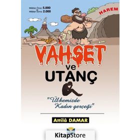 Vahşet Ve Utanç Ülkemizde Kadın Gerçeği - Attila Damar