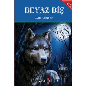 VAHŞETİN ÇAĞRISI - BEYAZ DİŞ - JACK LONDON