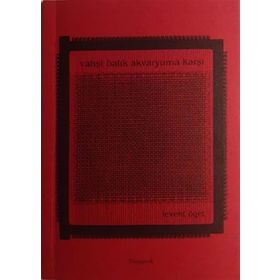 VAHŞİ BALIK AKVARYUMA KARŞI - LEVENT ÖGET
