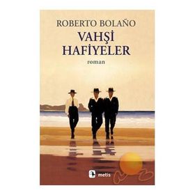VAHŞİ HAFIYELER - ROBERTO BOLAÑO
