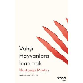 Vahşi Hayvanlara İnanmak - Nastassja Martin