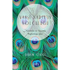 Vahşi Kadın'ın Yolculuğu - Didem Çivici