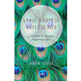 Vahşi Kadın'ın Yolculuğu - Didem Çivici