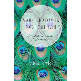 Vahşi Kadın'ın Yolculuğu - Didem Çivici