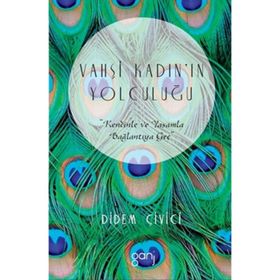 Vahşi Kadın'ın Yolculuğu - Didem Çivici