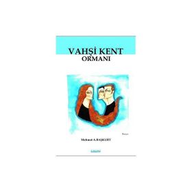 Vahşi Kent Ormanı - Mehmet A. Başkurt