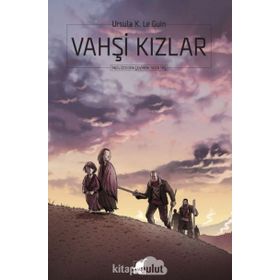 Vahşi Kızlar - ursula kroeber le guin
